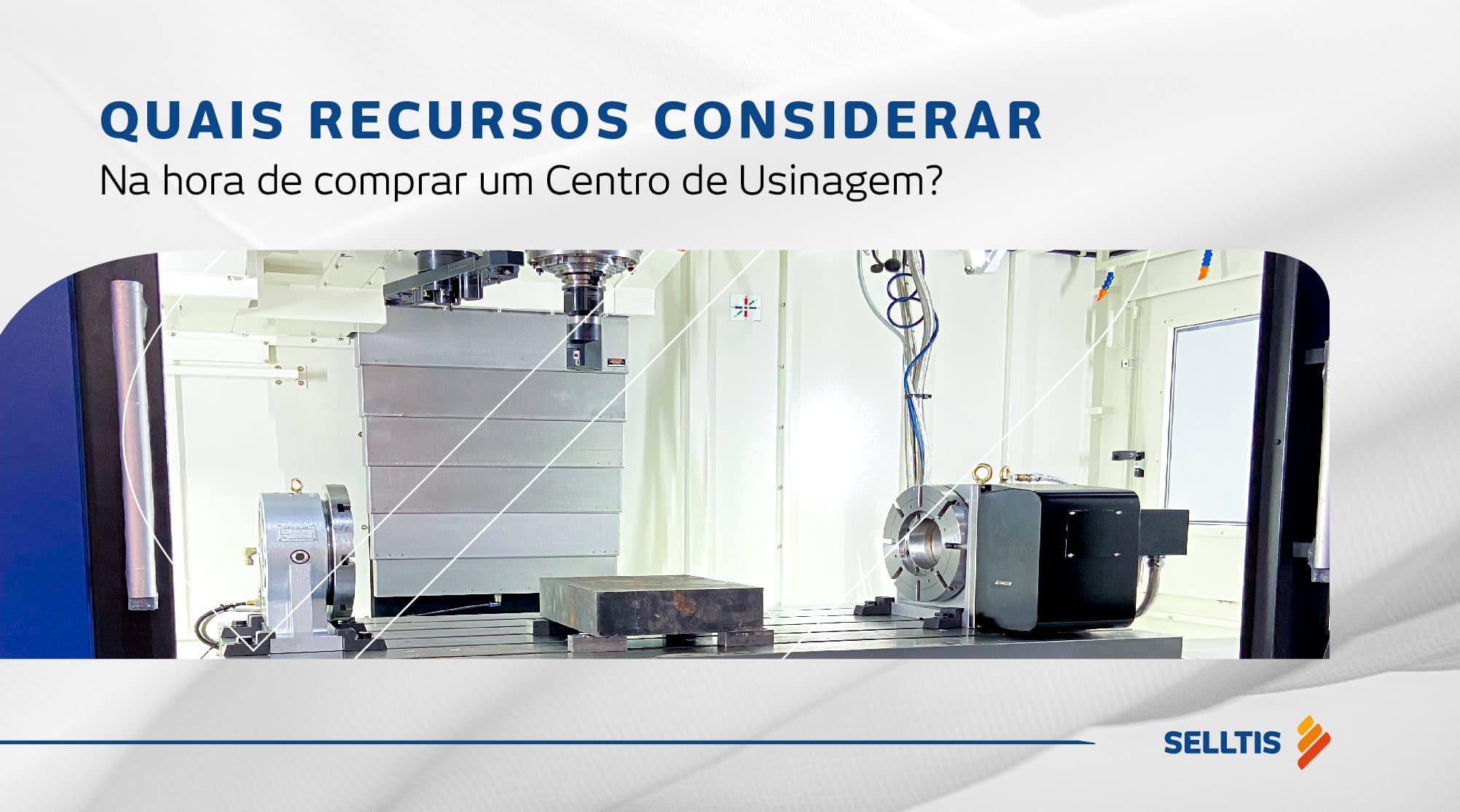 Principais recursos a considerar na compra de um Centro de Usinagem